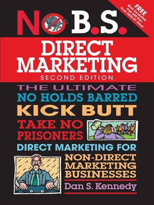 No B S Direct Marketing By Dan S Kennedy 183 Overdrive